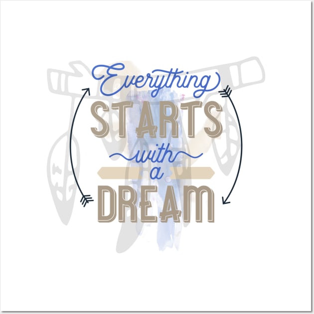 Everything starts with a dream Wall Art by NJORDUR